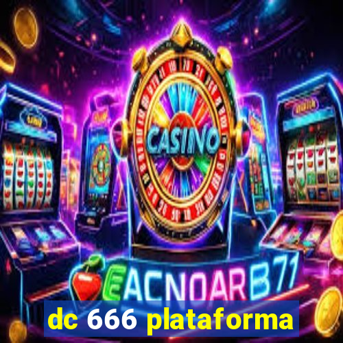 dc 666 plataforma